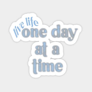 life life one day at a time Sticker